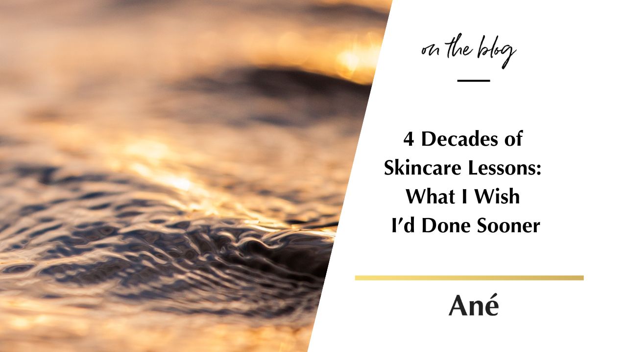 4 Decades of Skin Regrets and Lessons Blog by Ané