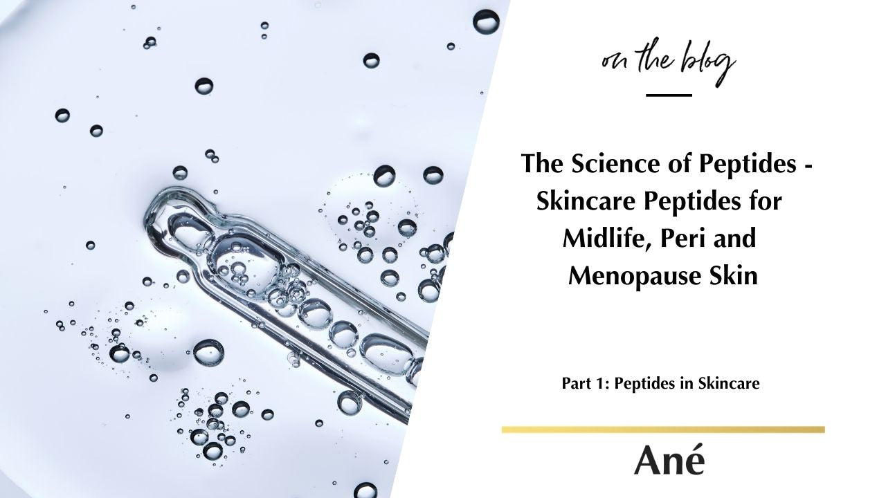 The Science of Peptides - Skincare Peptides for Midlife, Peri and Menopause Skin - Blog by Beauty by Ané