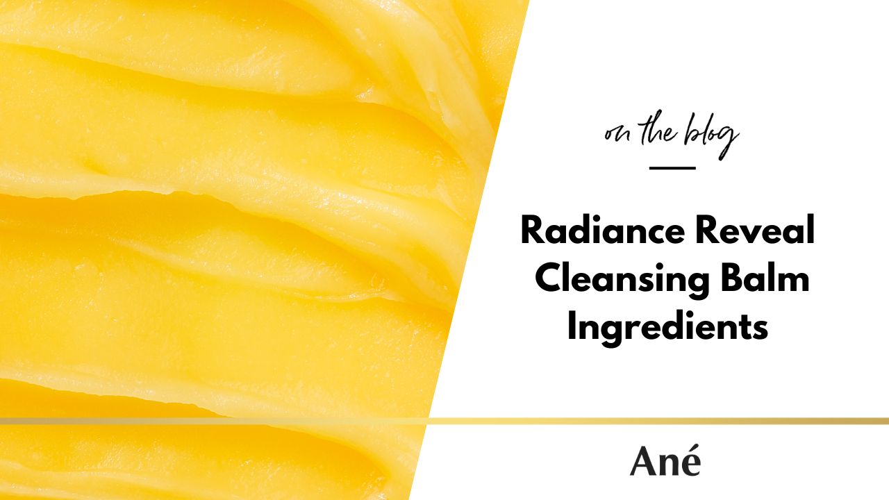 Radiance Reveal Cleansing Balm texture and nourishing ingredients by Ané