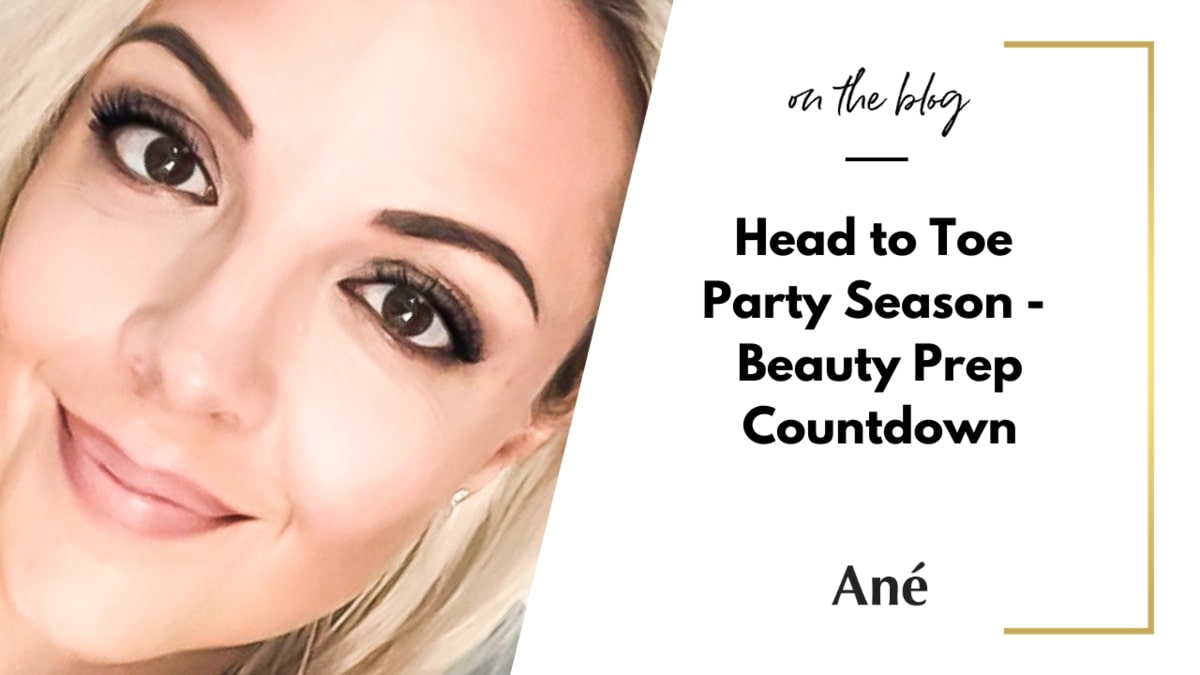Beauty by Ané Head to Toe Party Season Beauty Prep How to get Christmas party ready Christmas party tips 