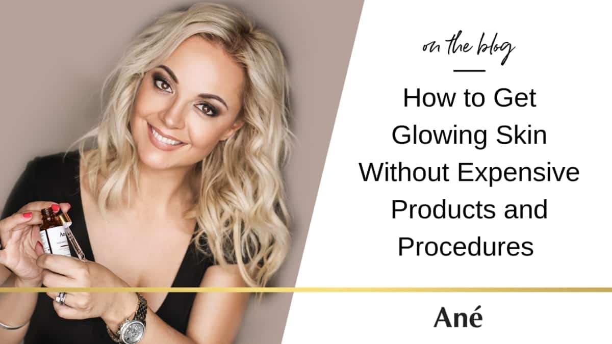 Glowing Skin WITHOUT Expensive Products